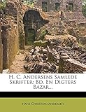 H. C. Andersens Samlede Skrifter: Bd. En Digters Bazar... (Danish Edition) by 