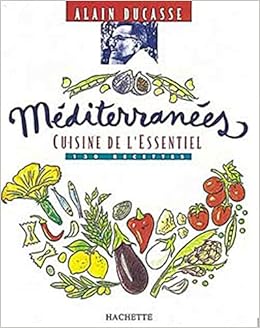 Amazon Fr Mediterranees Cuisine De L Essentiel 130 Recettes Ducasse Alain Grasser Frederick Ernestine Lamboley Philippe Livres