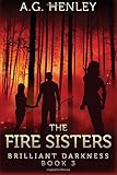 The Fire Sisters: Brilliant Darkness, Book 3