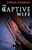 The Captive Wife by Fiona Kidman