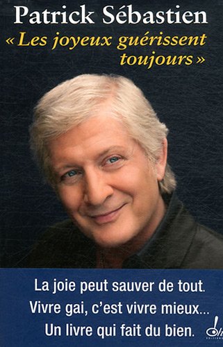 Les joyeux guérissent toujours by Patrick Sébastien