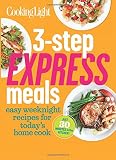 Cooking Light 3-Step Express Meals: Easy weeknight recipes for today's home cook