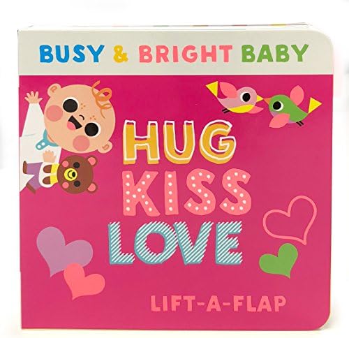 Hug Kiss Love (Children's Lift-a-Flap Board Book Gifts for Little Valentines, Mother's & Father's Day, Birthdays, Ages 0-4) (Busy & Bright Baby)