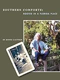Southern Comforts: Rooted in a Florida Place (Center Books on the American South Ser.) by