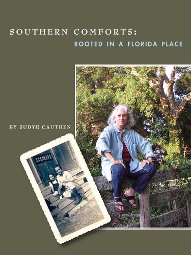 Southern Comforts: Rooted in a Florida Place (Center Books on the American South Ser.) by Sudye Cauthen