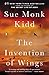 The Invention of Wings by Sue Monk Kidd