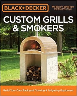 Black Decker Custom Grills Smokers Build Your Own Backyard