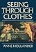 Seeing Through Clothes by Anne Hollander