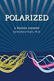 Polarized, a bipolar memoir by Patricia Frisch