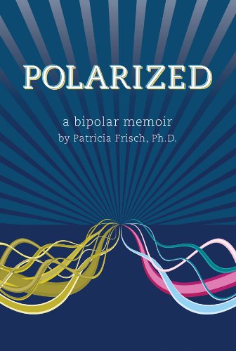 Polarized, a bipolar memoir by Patricia Frisch
