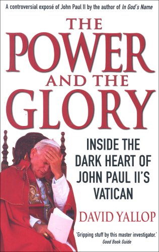 "The Power and the Glory - Inside the Dark Heart of John Paul II's Vatican" av David A. Yallop