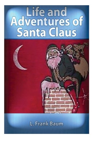 The life and adventures of Santa Claus (1902) by:L. Frank Baum (Original Version