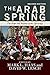 The Arab Spring: The Hope and Reality of the Uprisings