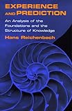 Experience and Prediction: An Analysis of the Foundations and the Structure of Knowledge