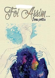 Livro Foi Assim...: Prosa poética