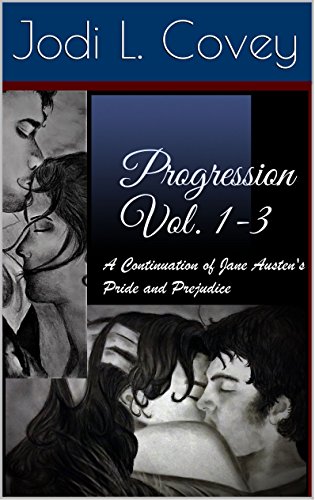 Progression Vol. 1-3: A Continuation of Jane Austen's Pride and Prejudice
