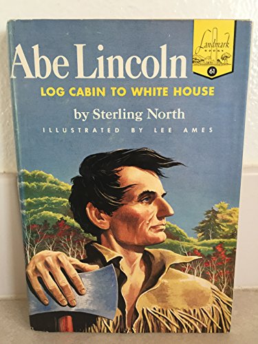 ABE LINCOLN "Log Cabin to White House" (Landmar... 0394803612 Book Cover