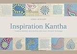 Inspiration Kantha: Creative Stitchery and Quilting with Asia's Ancient Technique by Anna Hergert