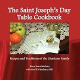 The Saint Joseph's Day Table Cookbook The Saint Joseph's Day Table Cookbook