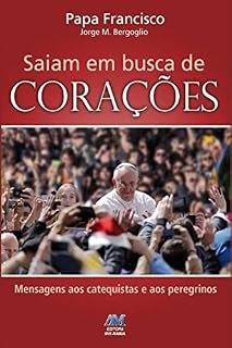 Livro Saiam em busca de corações: Mensagens aos catequistas e aos peregrinos