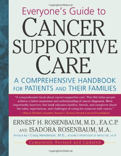 Everyone's Guide to Cancer Supportive Care: A Comprehensive Handbook for Patients and Their Families by M.A. Isadora Rosenbaum, M.d. Ernest H. Rosenbaum