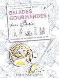 Balades gourmandes dans Paris : 30 recettes de restaurants et salons de thé by