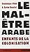 Le mal-être arabe : Enfants de la colonisation by