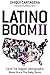 Latino Boom II: Catch the Biggest Demographic Wave Since the Baby Boom