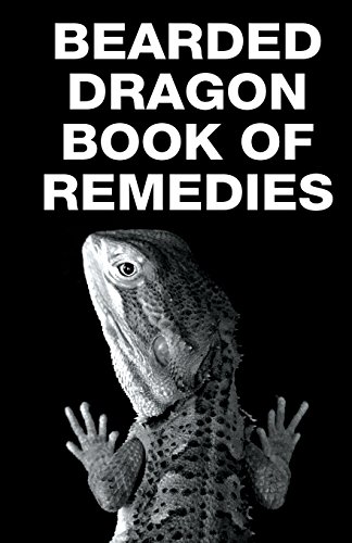 Bearded Dragon Book of Remedies (Raising Bearded Dragons) by S M Proctor, Kelsey Marie