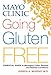 Mayo Clinic Going Gluten Free: Essential Guide to Managing Celiac Disease and Other Gluten-Related Conditions