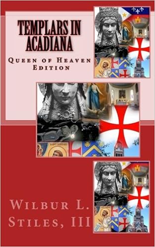 Templars In Acadiana Queen Of Heaven Edition Stiles Iii Wilbur L 9781515145967 Books Amazon Ca