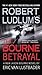 Robert Ludlum's (TM) The Bourne Betrayal (Jason Bourne Series, 5)