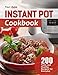 Instant Pot Cookbook: 200 Tasty and Healthy Recipes for Everyday