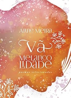 Livro VÃ MELANCOLIDADE: Poemas Selecionados