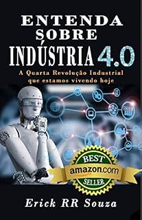 Livro Entenda Sobre Indústria 4.0: A Quarta Revolução Industrial que estamos vivendo Hoje!