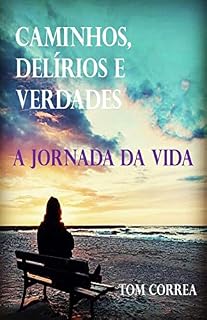 Livro Caminhos, Delírios e Verdades: A Jornada da Vida