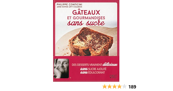 Gateaux Et Gourmandises Sans Sucre Conticini Philippe Levy Chambon Anne Sophie Amazon Com Books Gateaux Et Gourmandises Sans Sucre Conticini Philippe Levy Chambon Anne Sophie Amazon Com Books
