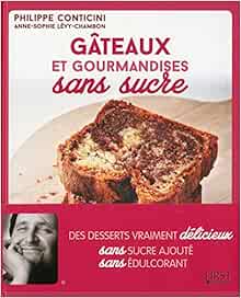 Gateaux Et Gourmandises Sans Sucre French Edition Conticini Philippe Levy Chambon Anne Sophie Amazon Com Books