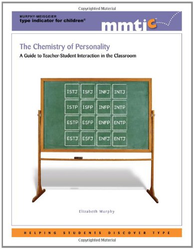 The Chemistry Of Personality A Guide To Teacher Student Interaction In The Classroom Elizabeth Murphy Eleanor Sommer Amazon Com Books