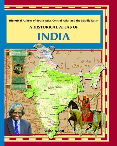 A Historical Atlas of India (Historical Atlases of Asia, Central Asia, and the Middle Eas)