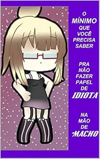 Livro O MÍNIMO QUE VOCÊ PRECISA SABER PRA NÃO FAZER PAPEL DE IDIOTA NA MÃO DE "MACHO"