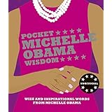 Pocket Michelle Obama Wisdom: Wise and Inspirational Words from Michelle Obama