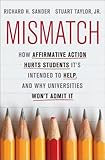 Mismatch: How Affirmative Action Hurts Students Its Intended to Help, and Why Universities Wont Admit It