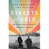 Streets of Gold: America's Untold Story of Immigrant Success