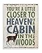 Stupell Industries Heavin Stupell Home Décor Closer to Heaven in a Cabin Art, 10 x 15, Wall Plaque