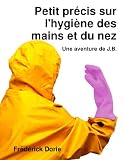 Image de Petit précis sur l'hygiène des mains et du nez (French Edition)
