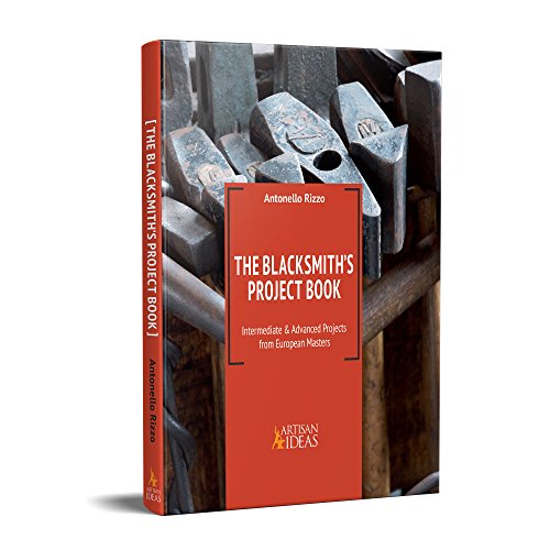 The Blacksmith's Project Book: Intermediate & Advanced Projects from European Masters