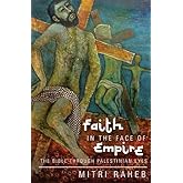 Faith in the Face of Empire: The Bible through Palestinian Eyes