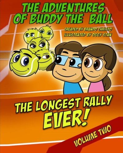 The Adventures of Buddy the Ball; The Longest Rally Ever: The Longest Rally Ever (Volume 2)