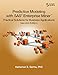 Predictive Modeling with SAS Enterprise Miner: Practical Solutions for Business Applications, Second Edition